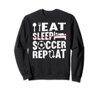 Eat Sleep Soccer Repeat Soccer Player Sweatshirt - Streetwear Style Unisex