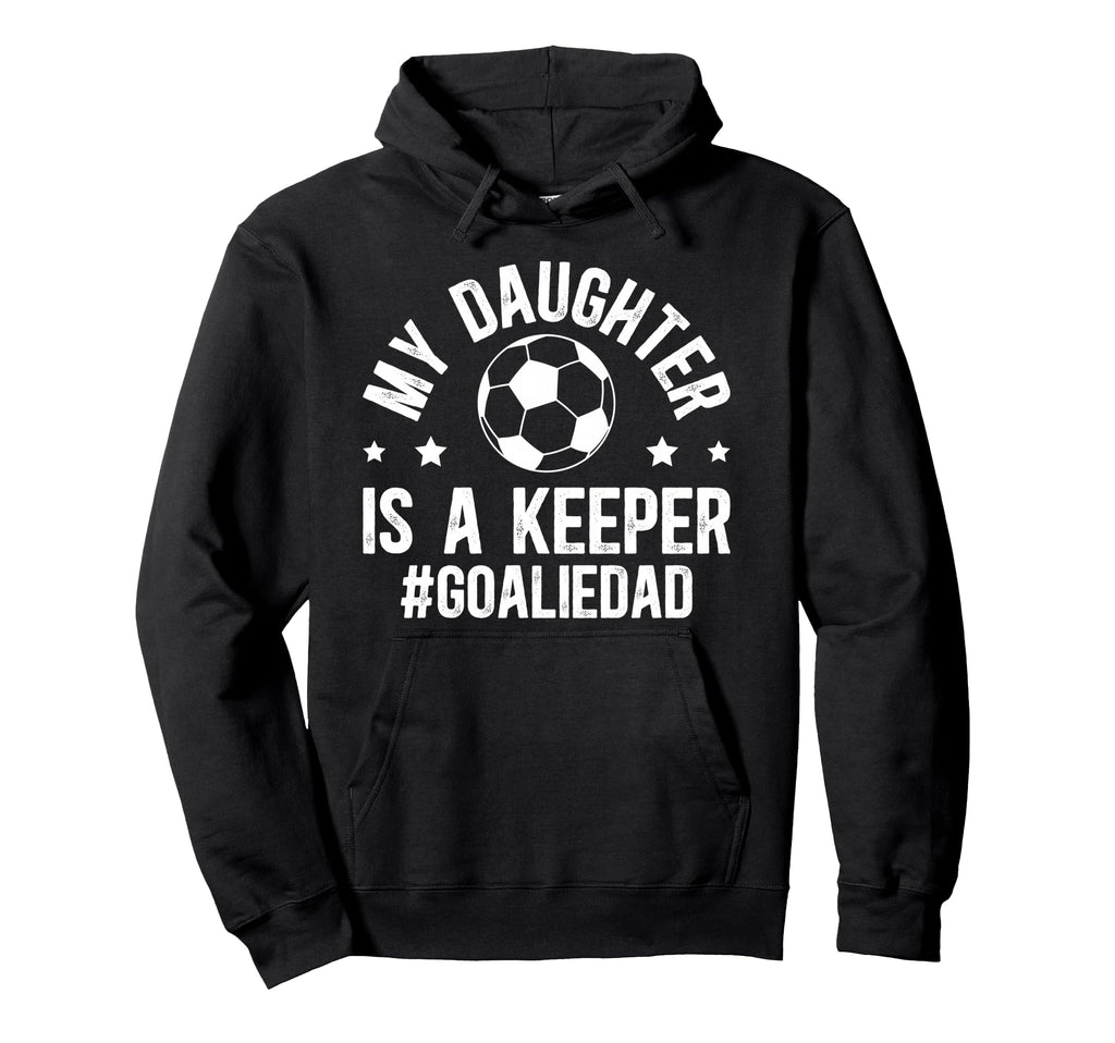 My Daughter Is Soccer Goalkeeper Dad Hoodie - Graphic Print Men Women