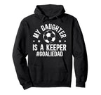 My Daughter Is Soccer Goalkeeper Dad Hoodie - Graphic Print Men Women