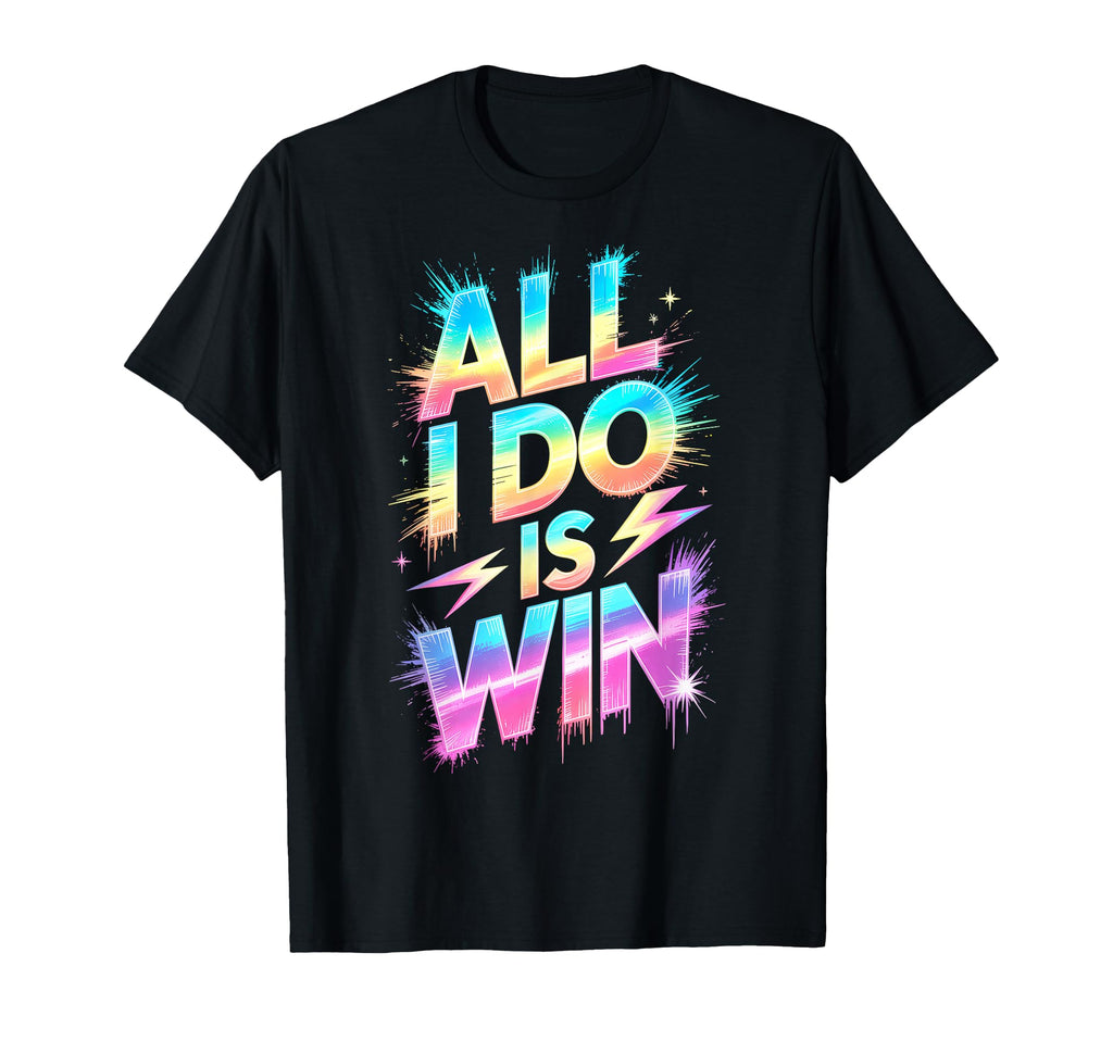 All I Do Is Win Competition Field Day T-Shirt - Unique Graphic Men Women