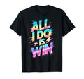 All I Do Is Win Competition Field Day T-Shirt - Unique Graphic Men Women