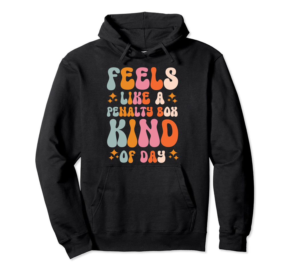 Feels Like Penalty Box Kind Day Hoodie - Streetwear Style for Adults