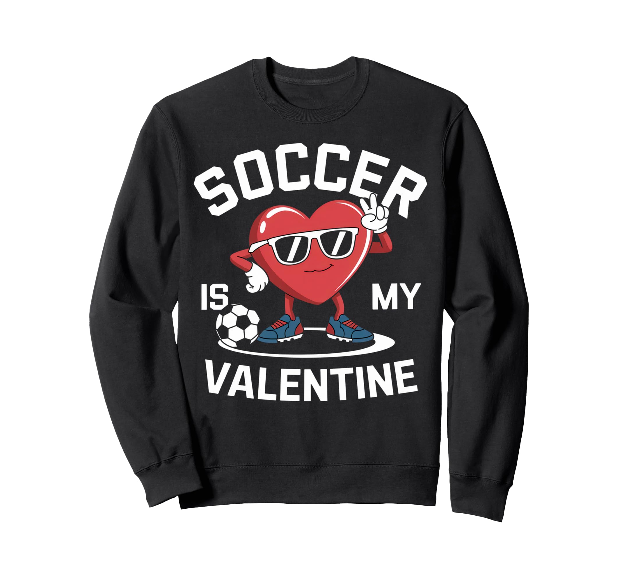 Soccer Is My Valentine Heart Fun Sweatshirt - Trendy Graphic Men Women