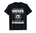 If You Love Playing Soccer Football T-Shirt - Novelty Apparel for Adults
