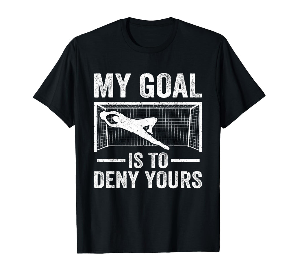 Funny Soccer Goalie Goalkeeper My T-Shirt - Streetwear Style Men Women