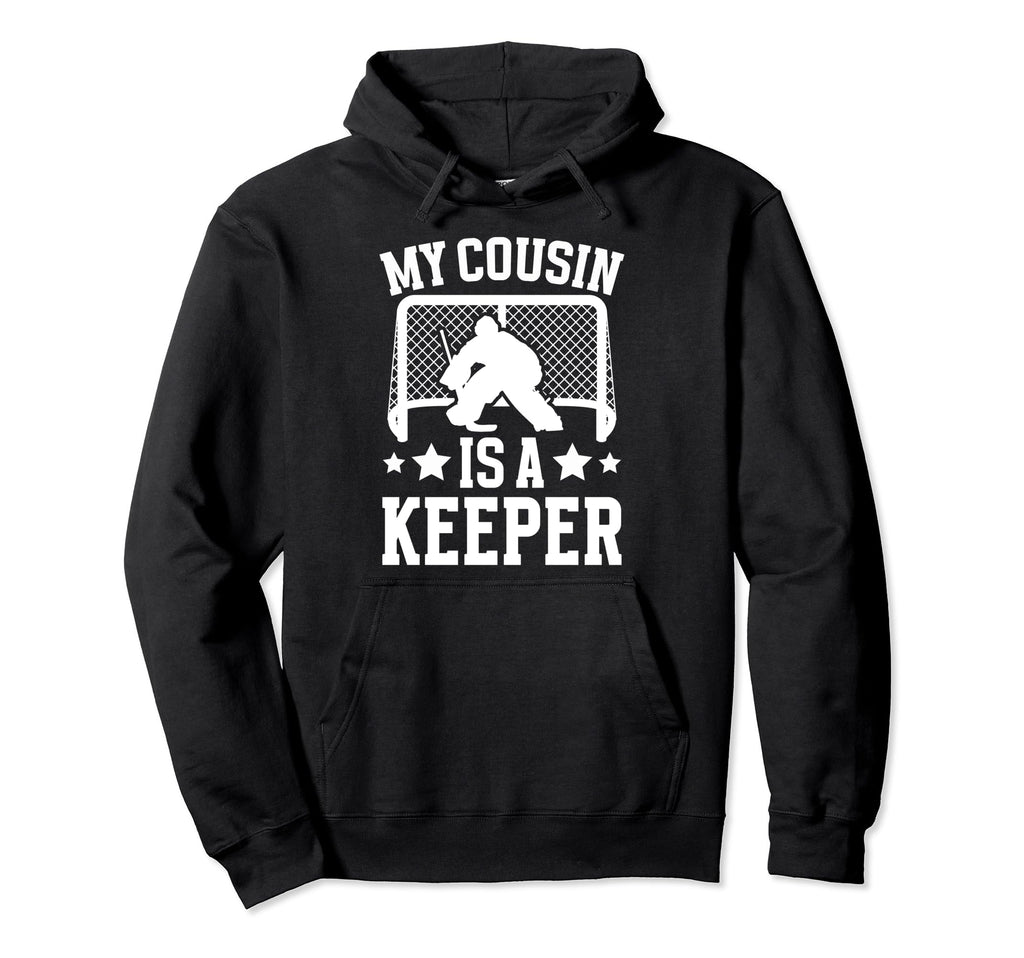 My Cousin Is Hockey Keeper Cousin Hoodie - Casual Everyday Wear Men Women