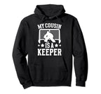 My Cousin Is Hockey Keeper Cousin Hoodie - Casual Everyday Wear Men Women