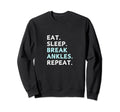 Eat Sleep Break Ankles Repeat Sweatshirt - Streetwear Style Men Women