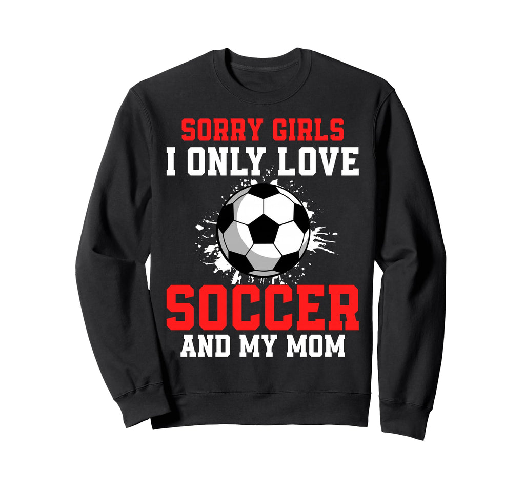 Valentines Day Soccer I Only Love Sweatshirt - Fun Novelty Design Unisex