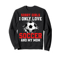 Valentines Day Soccer I Only Love Sweatshirt - Fun Novelty Design Unisex