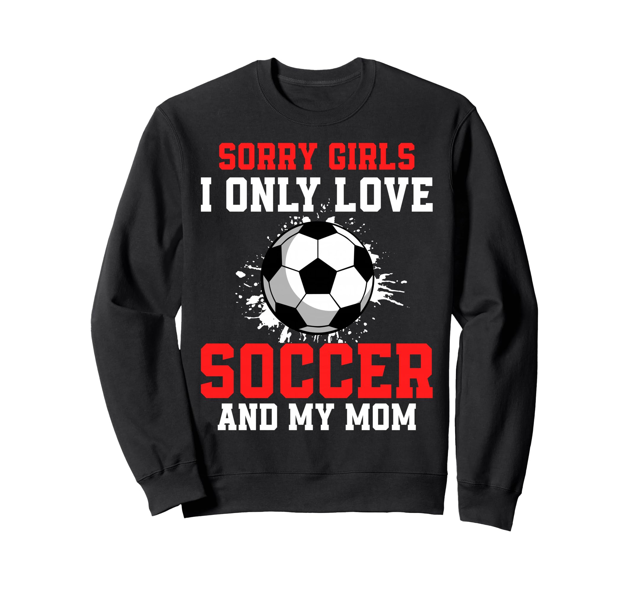 Valentines Day Soccer I Only Love Sweatshirt - Fun Novelty Design Unisex