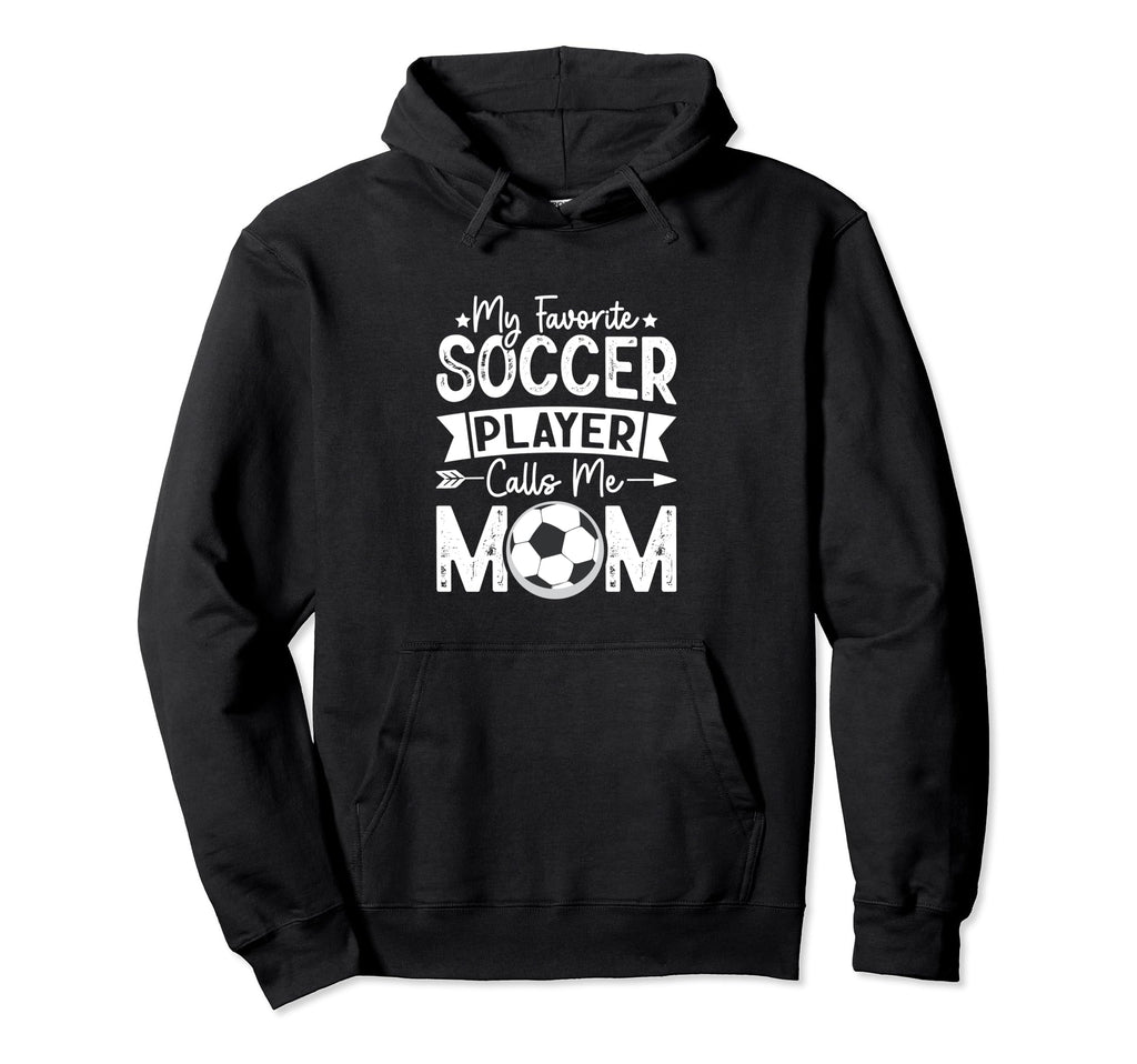 My Favorite Soccer Player Calls Me Mom Womens Hoodie - Graphic Print Unisex