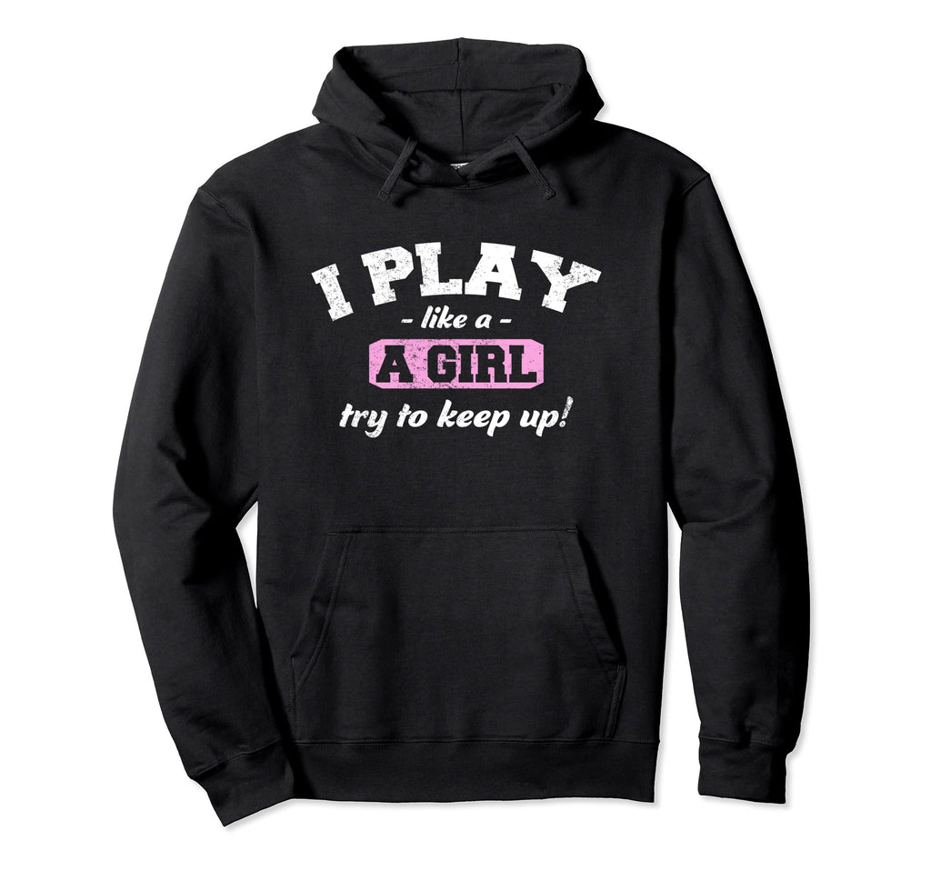 I Know I Play Like Funny Sport Hoodie - Fun Novelty Design Men Women