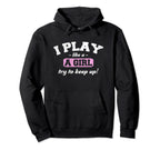 I Know I Play Like Funny Sport Hoodie - Fun Novelty Design Men Women