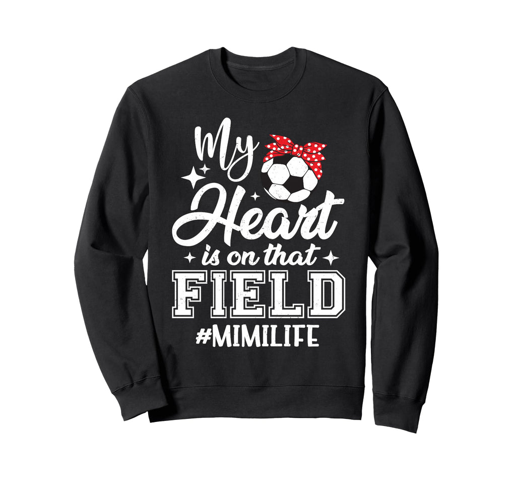 My Heart Is That Field Soccer Mimi Sweatshirt - Streetwear Style Men Women