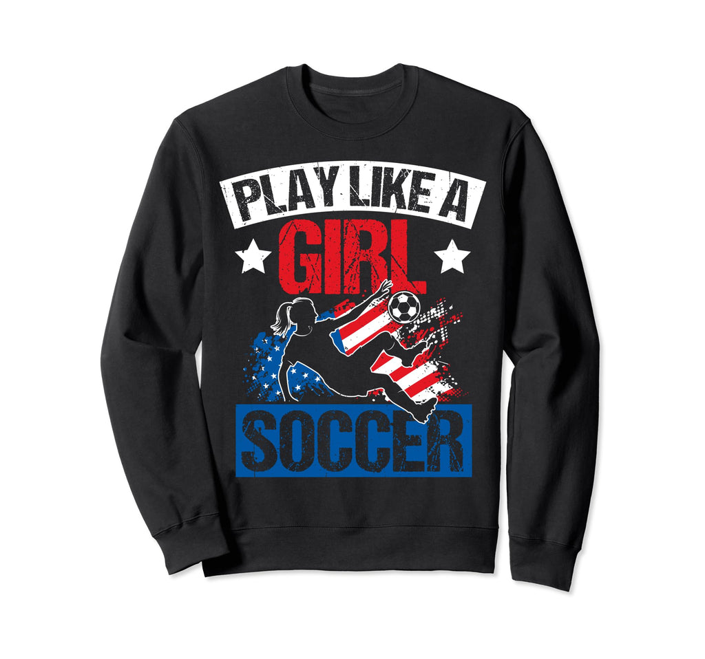 Play Like Soccer Player Athlete Sweatshirt - Unique Graphic for Adults