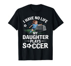 Funny Soccer Daughter Mom Mother Dad T-Shirt - Trendy Graphic Unisex