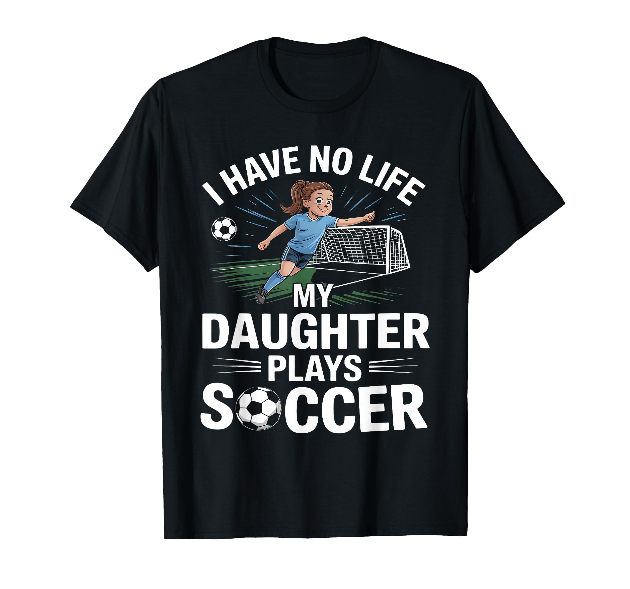 Funny Soccer Daughter Mom Mother Dad T-Shirt - Trendy Graphic Unisex