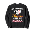 My Favorite Players Call Me Nonna Sweatshirt - Fun Novelty Design Unisex