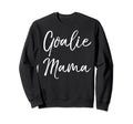 Goalie Mama Goalkeeper Mom Sweatshirt - Casual Everyday Wear for Adults