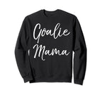 Goalie Mama Goalkeeper Mom Sweatshirt - Casual Everyday Wear for Adults