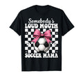 Somebodys Loud Mouth Soccer Mama T-Shirt - Fun Novelty Design for Adults