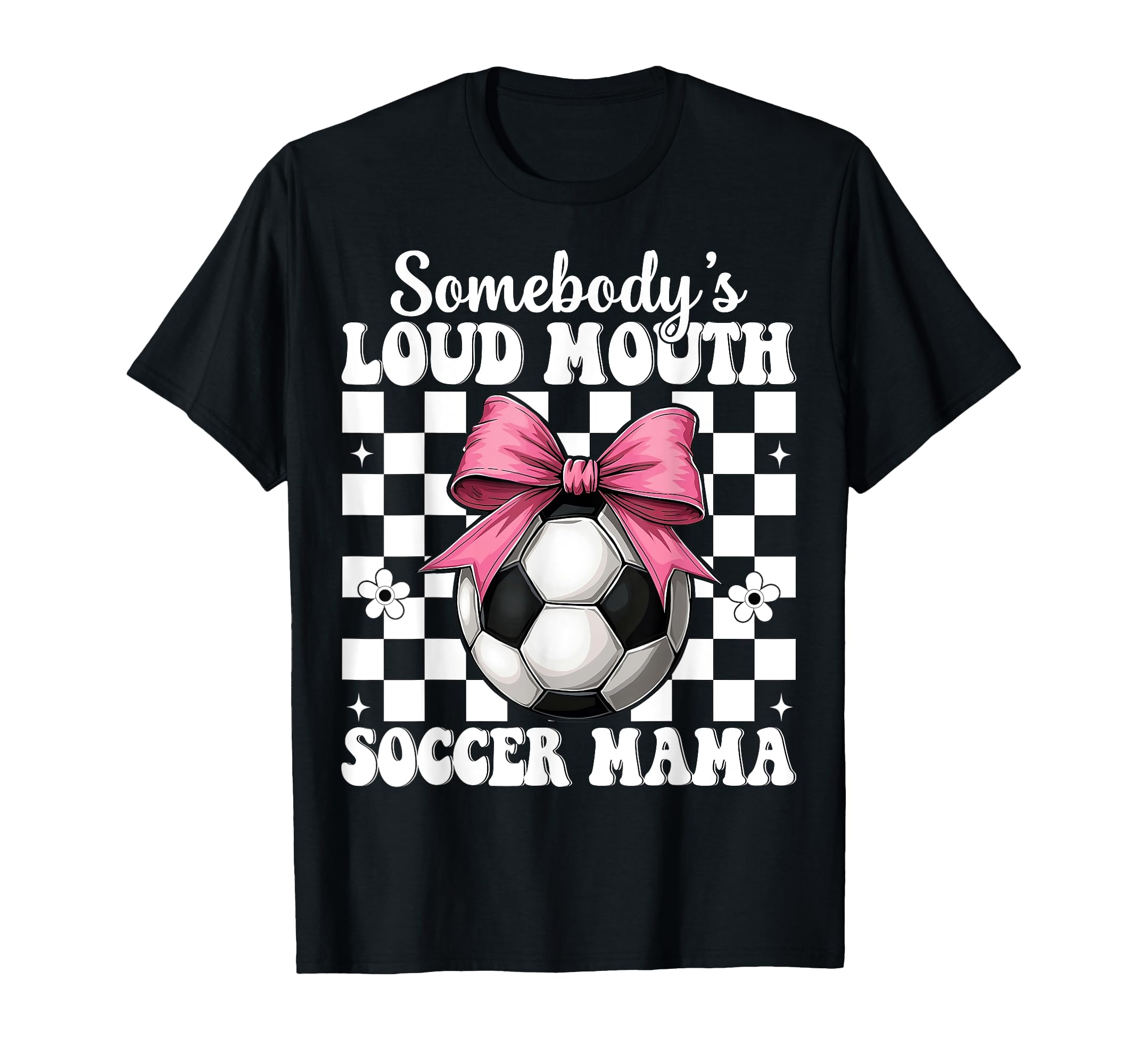 Somebodys Loud Mouth Soccer Mama T-Shirt - Fun Novelty Design for Adults