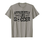 Apparently I Like Soccer Game Day Mom T-Shirt - Streetwear Style Men Women