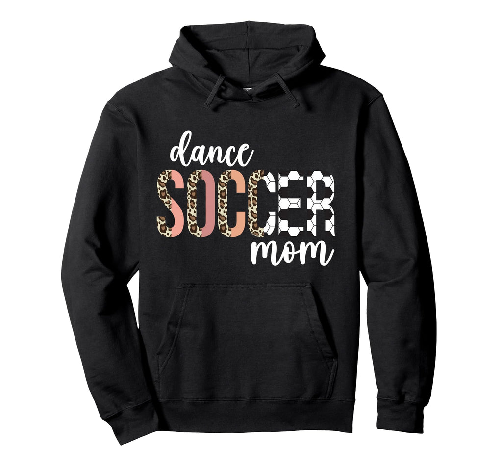 Dance And Soccer Mom Soccer Player Hoodie - Fun Novelty Design Men Women