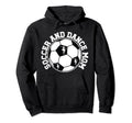 Soccer And Dance Mom Proud Dancing And Hoodie - Custom Art Print Men Women