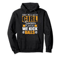 Dont Mess Soccer Players We Kick Balls Hoodie - Novelty Apparel Men Women