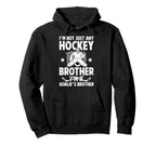 Im Hockey Goalie Brother Hockey Hoodie - Fun Novelty Design Men Women