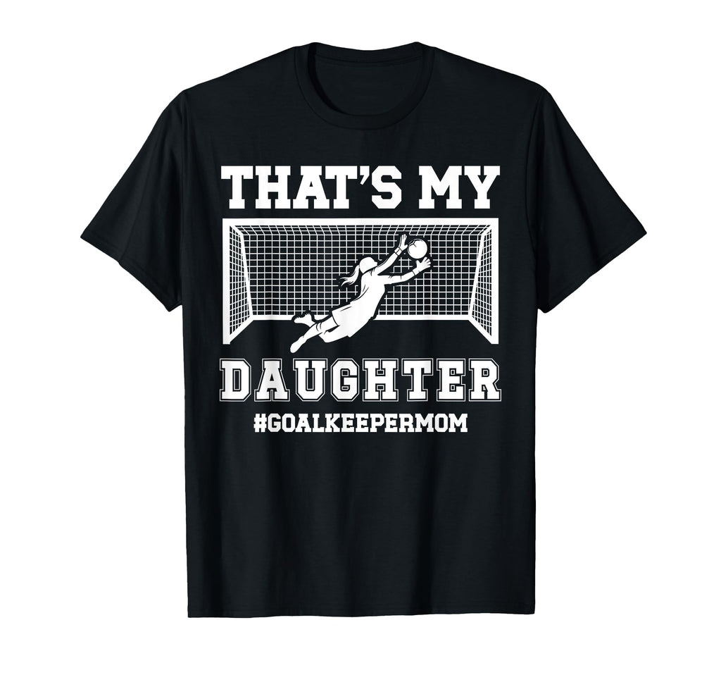 Proud Soccer Goalkeeper Mom Soccer T-Shirt - Novelty Apparel for Adults