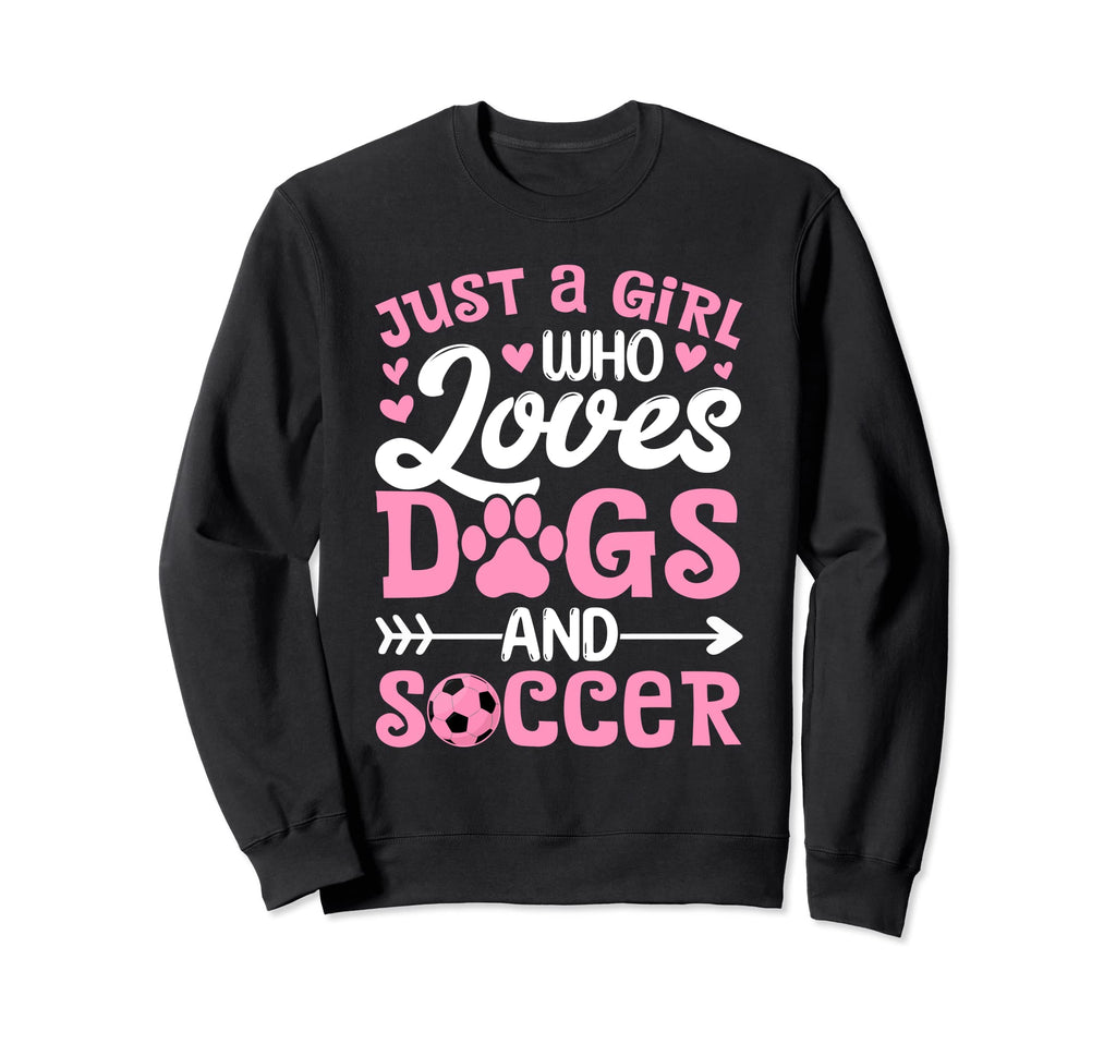 Just Who Loves Dogs And Soccer Funny Sweatshirt - Streetwear Style Unisex