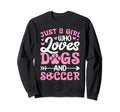 Just Who Loves Dogs And Soccer Funny Sweatshirt - Streetwear Style Unisex