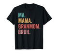 Mothers Day Ma Mama Granmom Bruh T-Shirt - Unique Graphic Men Women
