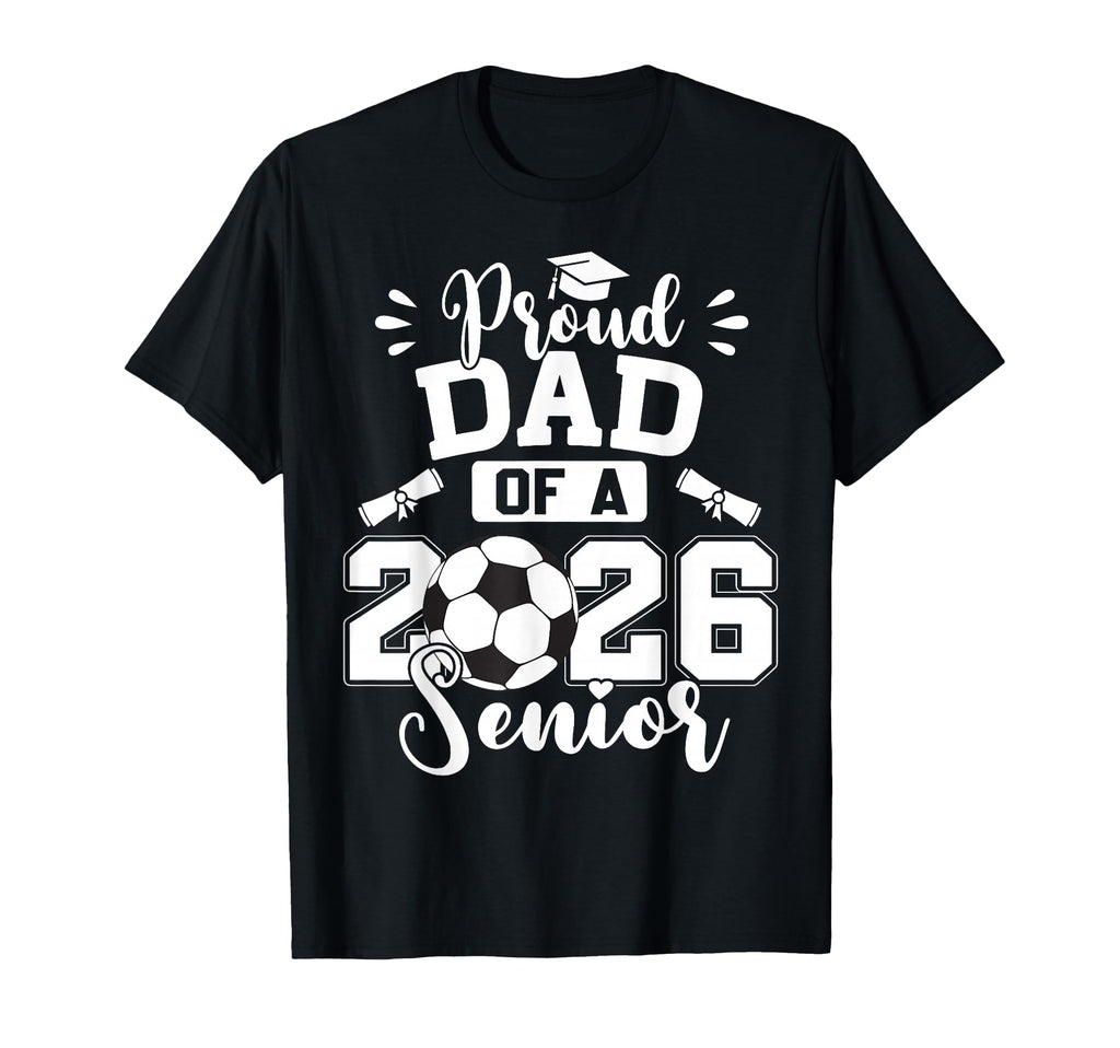 Proud Dad 2026 Senior Soccer T-Shirt - Custom Art Print Men Women