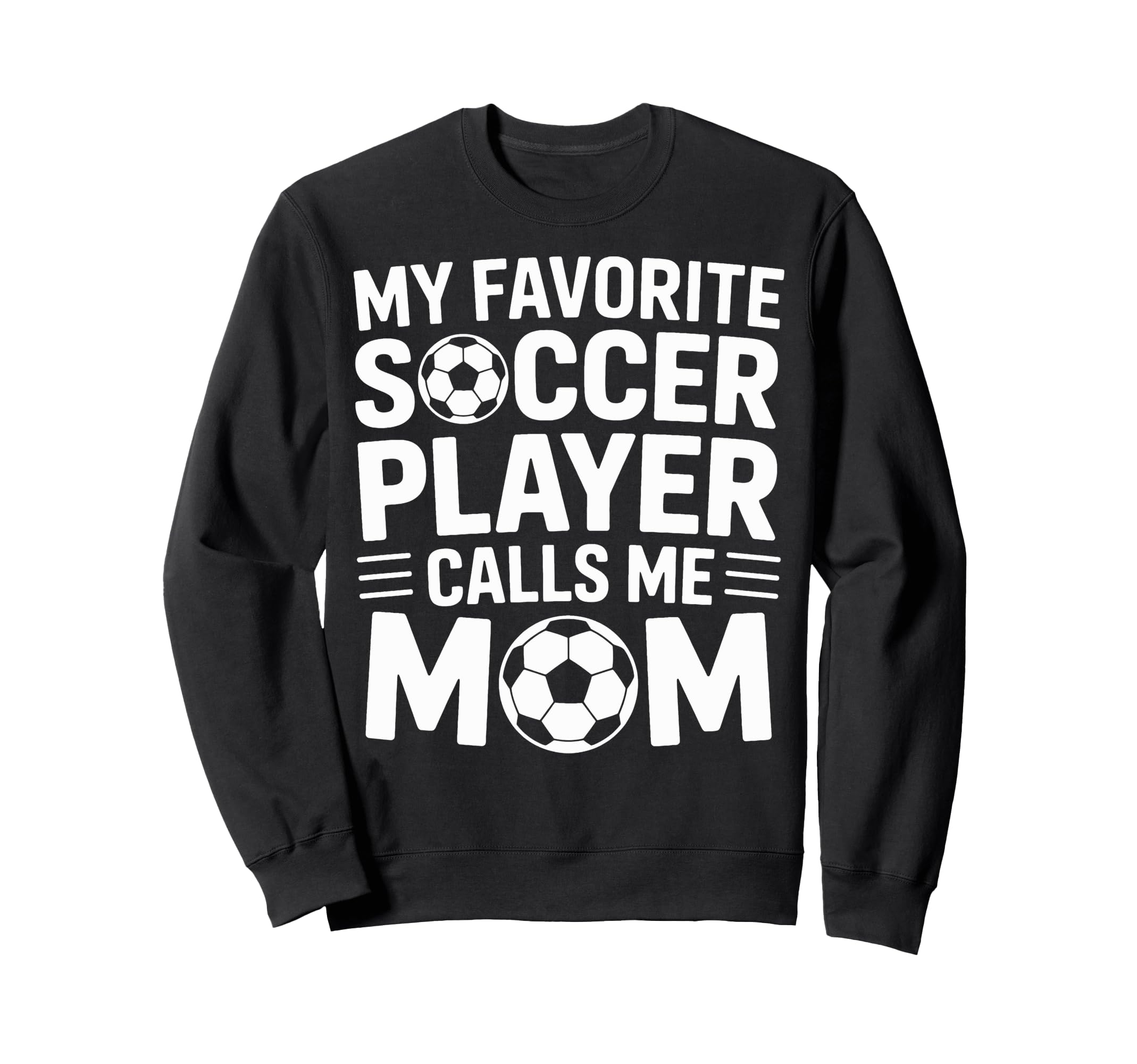 Favorite Soccer Player Calls Me Mom Sweatshirt - Custom Art Print Unisex