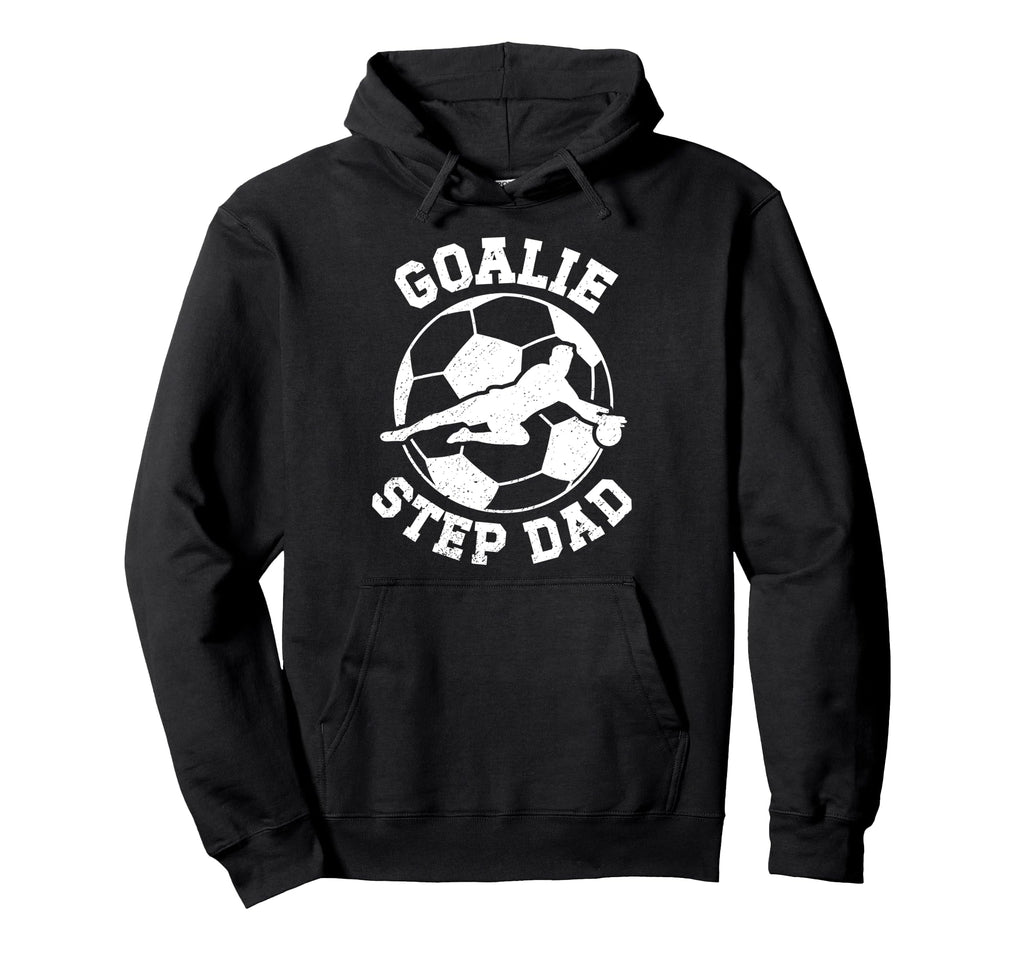 Soccer Goalie Step Dad Soccer Keeper Hoodie - Streetwear Style Men Women