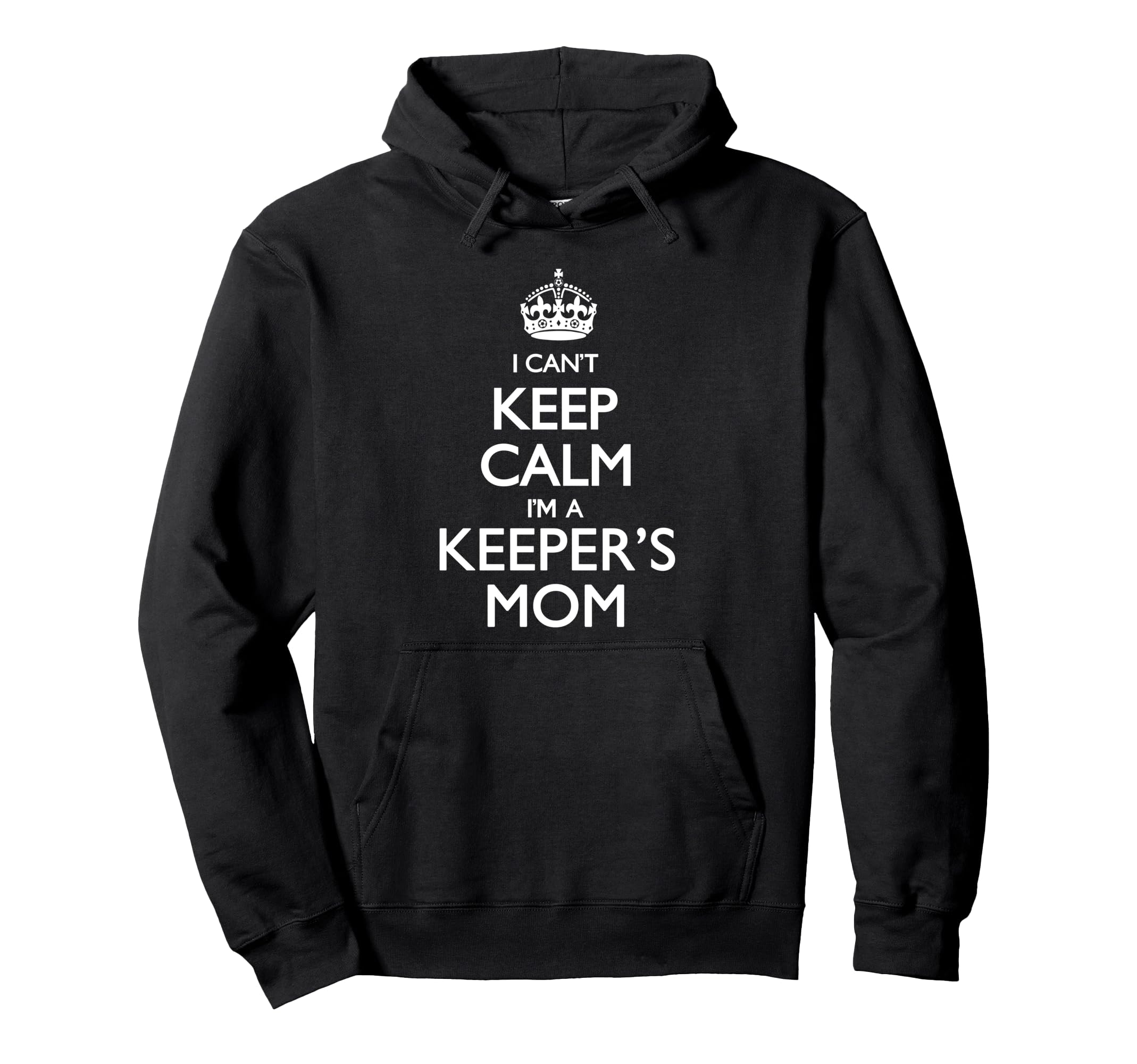 I Cant Keep Calm Im Keepers Mom Hoodie - Minimalist Print for Adults