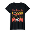 My Favorite Soccer Player Calls Me T-Shirt - Aesthetic Graphic for Adults