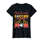 My Favorite Soccer Player Calls Me T-Shirt - Aesthetic Graphic for Adults