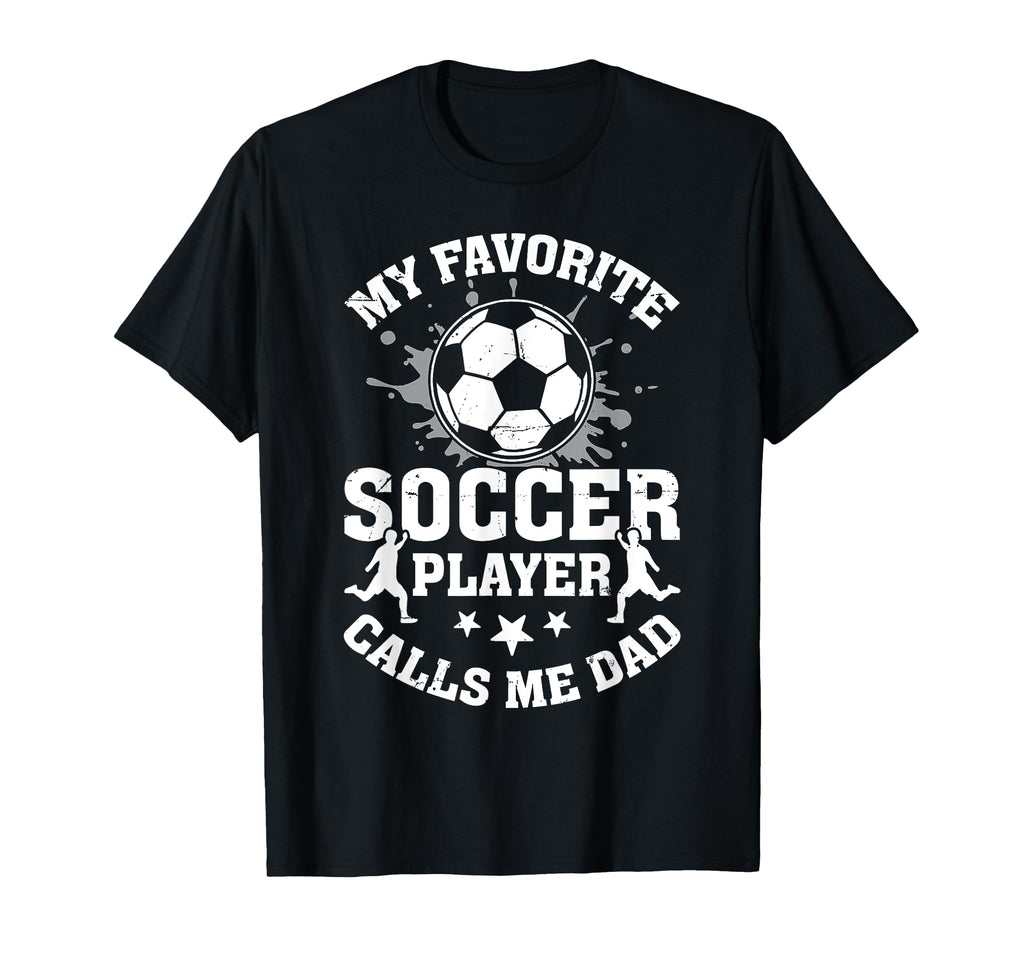 My Favorite Soccer Player Calls T-Shirt - Casual Everyday Wear for Adults