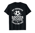 My Favorite Soccer Player Calls T-Shirt - Casual Everyday Wear for Adults