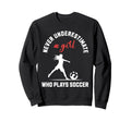 Soccer Soccer Player Empowerment Sweatshirt - Fun Novelty Design for Adults