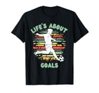 Lifes About Goals Funny Soccer Football T-Shirt - Streetwear Style Unisex