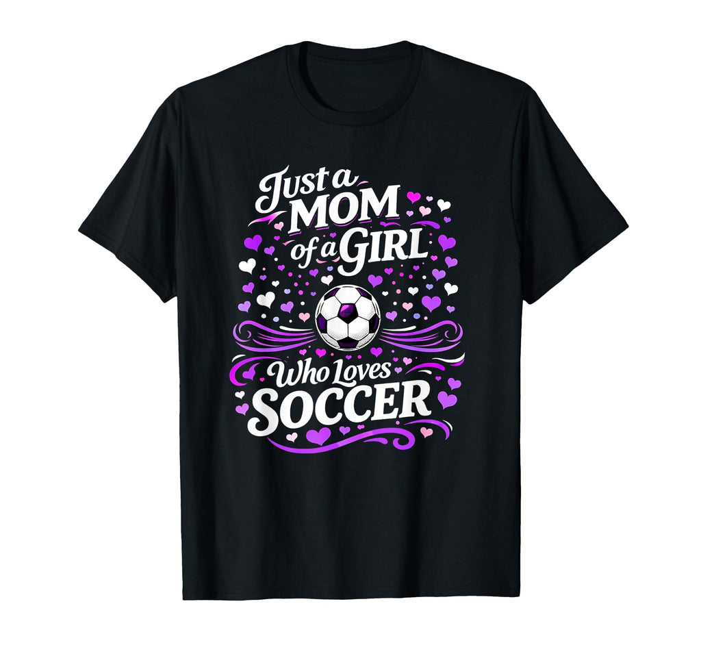 Soccer Mother Just Mom Who Loves T-Shirt - Custom Art Print Men Women