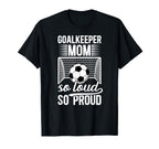 Soccer Goalkeeper Mom So Loud Mom T-Shirt - Unique Graphic for Adults