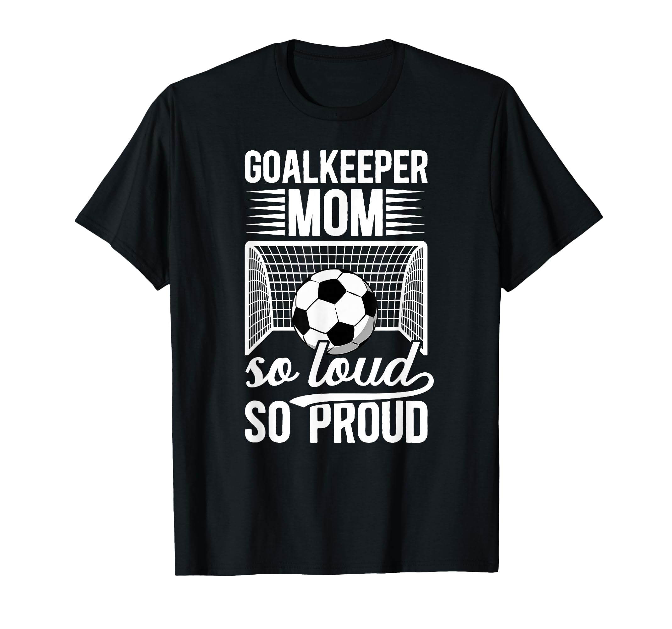 Soccer Goalkeeper Mom So Loud Mom T-Shirt - Unique Graphic for Adults