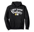 I Only Raise Ballers Soccer Softball Hoodie - Minimalist Print Men Women